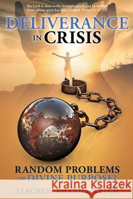 Deliverance in Crisis: Random Problems or Divine Purpose? Teacher Amanda Welch 9781662821882 Xulon Press - książka