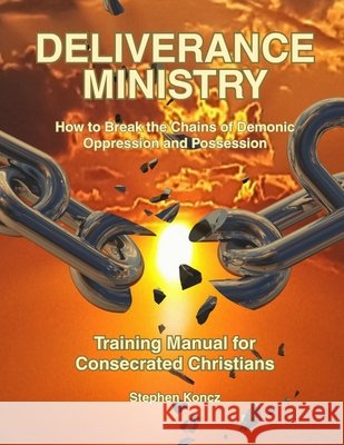 DELIVERANCE MINISTRY Training Manual: How to Break the Chains of Demonic Oppression and Possession Price, David, Koncz, Stephen Ernest 9798189979767 Independently Published - książka