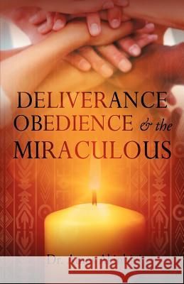 DELIVERANCE, OBEDIENCE & the MIRACULOUS Amos Akinbiyi, Dr 9781622302178 Xulon Press - książka