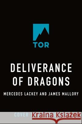 Deliverance of Dragons: Book Three of the Dragon Prophecy Mercedes Lackey James Mallory 9781250394774 Tor Books - książka