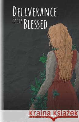 Deliverance of the Blessed A. B. Endacott 9780648729938 A B Endacott - książka
