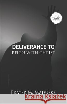 Deliverance To Reign With Christ Madueke, Prayer M. 9781793815385 Independently Published - książka