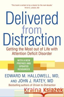 Delivered from Distraction: Getting the Most out of Life with Attention Deficit Disorder John J. Ratey 9781399813266 John Murray Press - książka