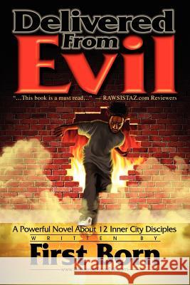 Delivered from Evil: A Powerful Novel about 12 Inner City Disciples Born, First 9781412080484 Trafford Publishing - książka