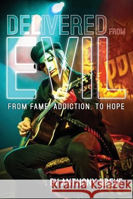 Delivered From Evil: From Fame, Addiction, to Hope Anthony Greve 9781954095038 Yorkshire Publishing - książka