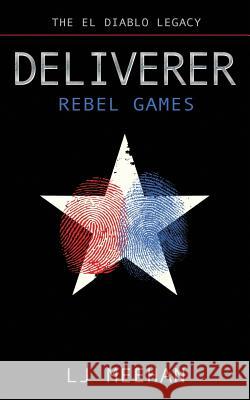 Deliverer: Rebel Games Lj Meehan 9781979472456 Createspace Independent Publishing Platform - książka