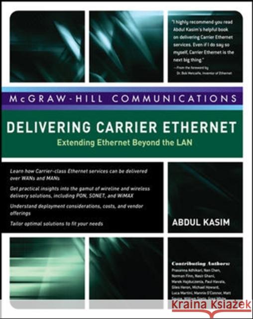Delivering Carrier Ethernet: Extending Ethernet Beyond the LAN Abdul Kasim 9780071487474 MCGRAW-HILL PROFESSIONAL - książka