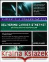 Delivering Carrier Ethernet: Extending Ethernet Beyond the LAN Abdul Kasim 9780071487474 MCGRAW-HILL PROFESSIONAL