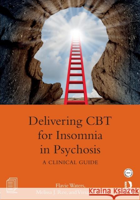 Delivering CBT for Insomnia in Psychosis: A Clinical Guide Flavie Waters Melissa Ree Vivian Chiu 9781138186521 Routledge - książka