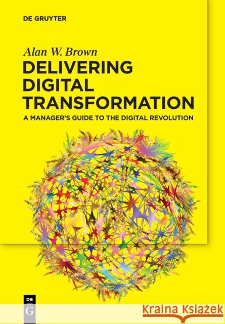Delivering Digital Transformation Brown, Alan W. 9783110660081 Walter de Gruyter - książka
