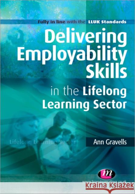 Delivering Employability Skills in the Lifelong Learning Sector Ann Gravells 9781844452958  - książka