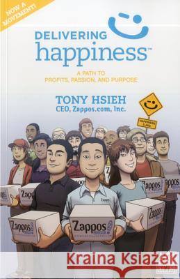 Delivering Happiness: A Path to Profits, Passion, and Purpose: A Round Table Comic Hsieh, Tony 9781610660242 Writers of the Round Table Press - książka