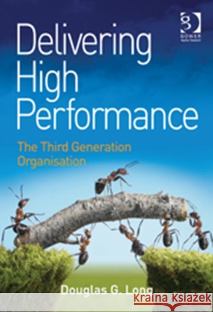 Delivering High Performance: The Third Generation Organisation Long, Douglas G. 9781472413321 Ashgate Publishing Limited - książka