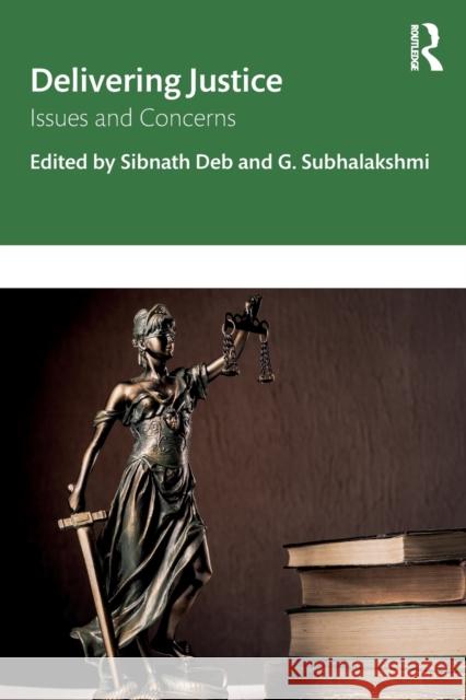 Delivering Justice: Issues and Concerns Sibnath Deb G. Subhalakshmi 9780367341299 Routledge Chapman & Hall - książka