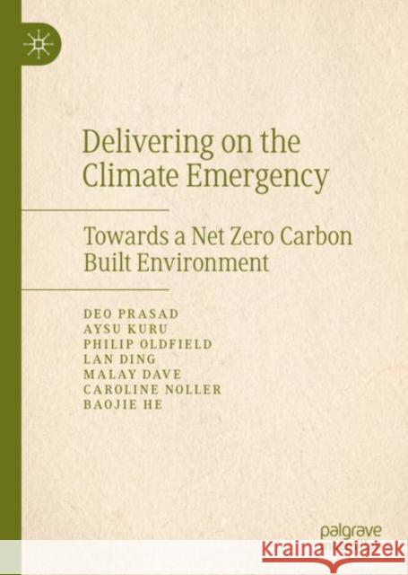 Delivering on the Climate Emergency: Towards a Net Zero Carbon Built Environment Deo Prasad Aysu Kuru Philip Oldfield 9789811963704 Palgrave MacMillan - książka