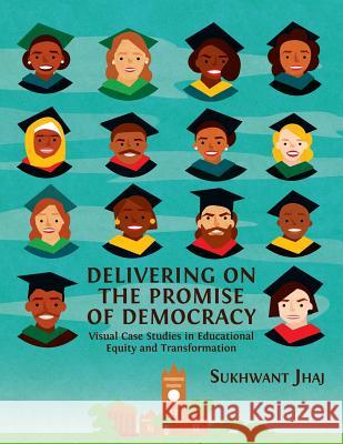 Delivering on the Promise of Democracy: Visual Case Studies in Educational Equity and Transformation Sukhwant Jhaj 9781783745951 Open Book Publishers - książka