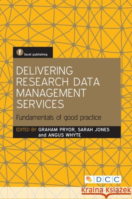 Delivering Research Data Management Services: Fundamentals of Good Practice Pryor, Graham 9781856049337 Facet Publishing - książka