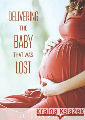 Delivering the Baby that was Lost Lotonia Askew 9781948282307 Yorkshire Publishing - książka