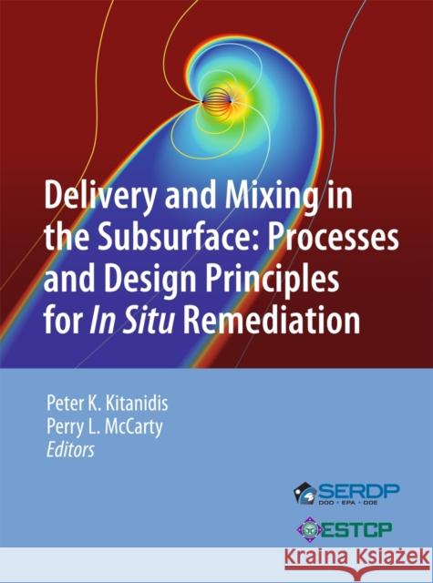 Delivery and Mixing in the Subsurface: Processes and Design Principles for in Situ Remediation Kitanidis, Peter K. 9781461422389 Springer - książka