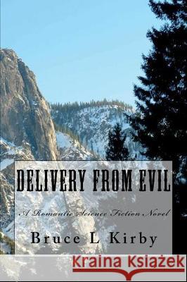 Delivery From Evil: A Romantic Science Fiction Novel Kirby, Bruce L. 9781717353078 Createspace Independent Publishing Platform - książka