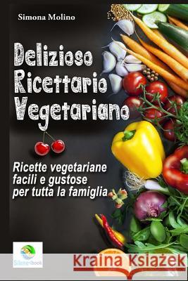 Delizioso Ricettario Vegetariano Simona Molino 9781505200621 Createspace - książka