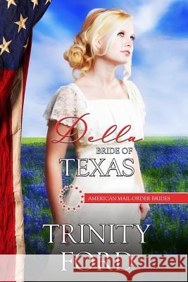 Della: Bride of Texas Trinity Ford 9781522776437 Createspace Independent Publishing Platform - książka