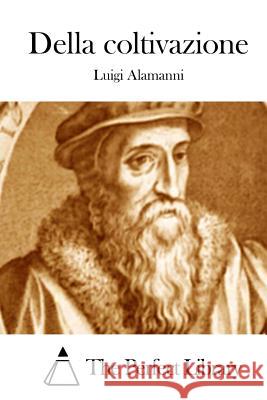 Della Coltivazione Luigi Alamanni The Perfect Library 9781512305234 Createspace - książka