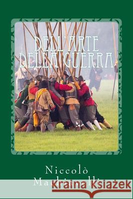 Dell'arte della guerra Machiavelli, Niccolo 9781543222036 Createspace Independent Publishing Platform - książka