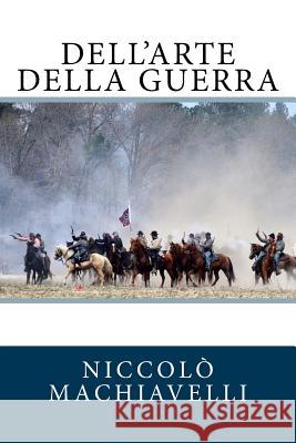 Dell'arte della guerra Niccolo Machiavelli 9781717097637 Createspace Independent Publishing Platform - książka