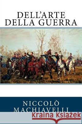 Dell'arte della guerra Niccolo Machiavelli 9781719126953 Createspace Independent Publishing Platform - książka