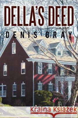 Della's Deed Denis Gray 9781475901580 iUniverse.com - książka