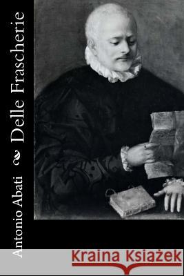 Delle Frascherie Antonio Abati 9781477577509 Createspace - książka