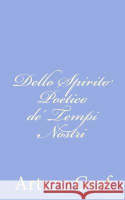 Dello Spirito Poetico de' Tempi Nostri Arturo Graf 9781479320431 Createspace - książka