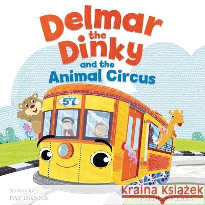 Delmar the Dinky and the Animal Circus Pat Danna, Pardeep Mehra 9781735996035 Patricia Danna - książka