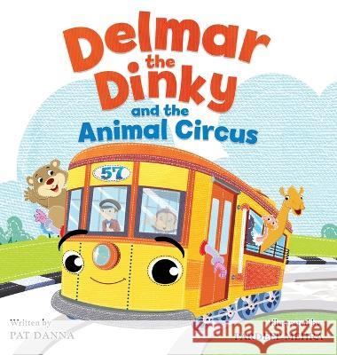 Delmar the Dinky and the Animal Circus Pat Danna, Pardeep Mehra 9781735996042 Patricia Danna - książka