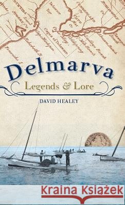 Delmarva Legends & Lore David Healey 9781540224064 History Press Library Editions - książka