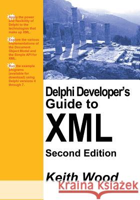 Delphi Developer's Guide to XML Keith Wood 9781591098621 Booksurge Publishing - książka