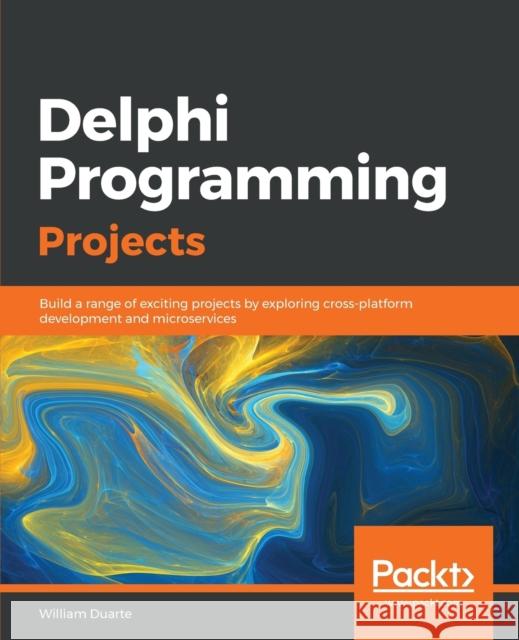 Delphi Programming Projects William Duarte 9781789130553 Packt Publishing - książka