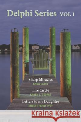 Delphi Series Vol. 1: Sharp Miracle, The Fire Circle, & Letters to my Daughter George, Karen 9780692598900 Blue Lyra Press - książka