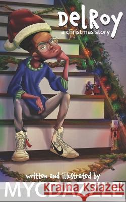 DelRoy: a Christmas Story Myc Dazzle   9798366225656 Independently Published - książka