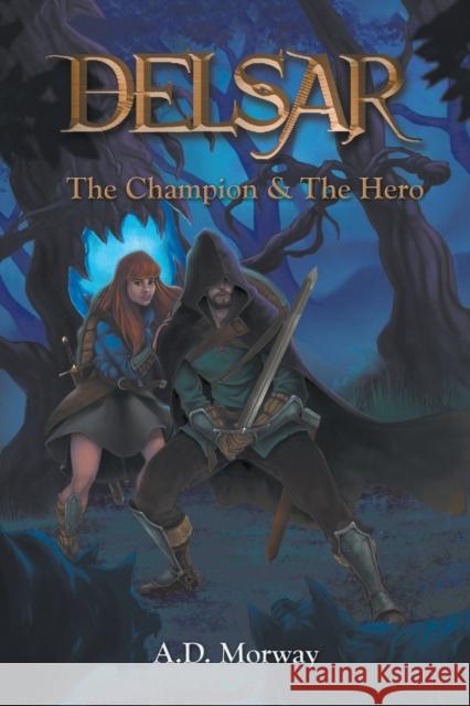 Delsar: The Champion & The Hero A D Morway 9781637280829 Writers Republic LLC - książka