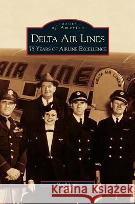 Delta Air Lines: 75 Years of Airline Excellence Geoff Jones 9781531610753 Arcadia Publishing Library Editions - książka