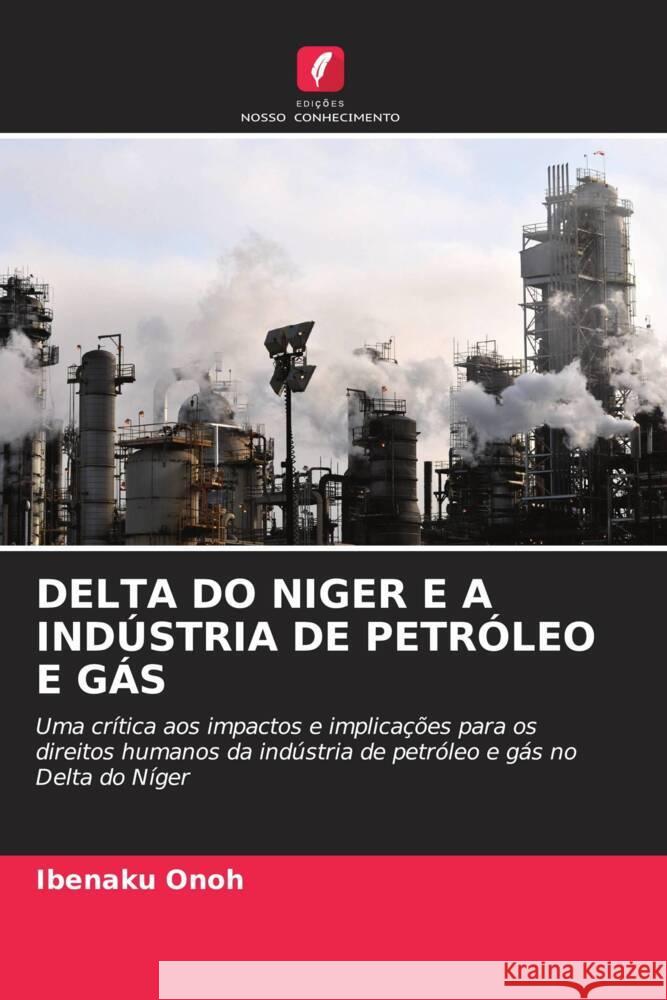 DELTA DO NIGER E A INDÚSTRIA DE PETRÓLEO E GÁS Onoh, Ibenaku 9786202883184 Edicoes Nosso Conhecimento - książka