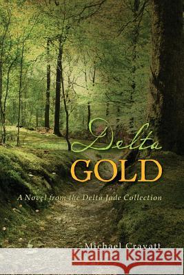 Delta Gold: A Delta Jade Novel Michael Cravatt 9781501080883 Createspace - książka
