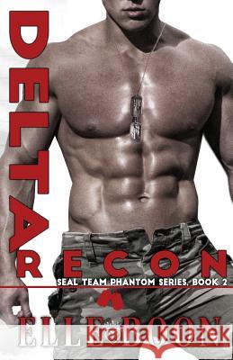 Delta Recon, SEAL Team Phantom Series Book 2 Boon, Elle 9781537521275 Createspace Independent Publishing Platform - książka