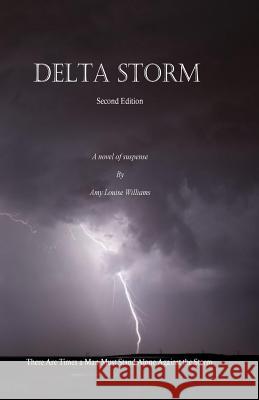 Delta Storm: There Are Times a Man Must Stand Alone Against the Storm Amy Louise Williams 9781978280793 Createspace Independent Publishing Platform - książka