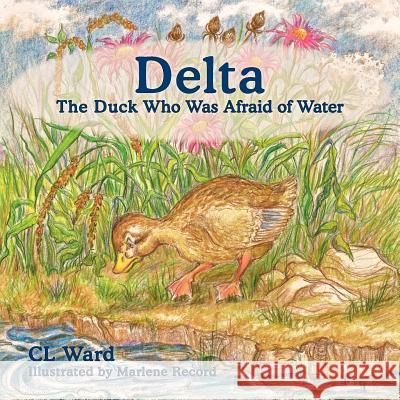 Delta, The Duck Who Was Afraid of Water CL Ward 9781452078939 Authorhouse - książka