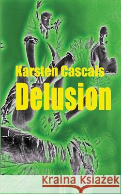 Delusion Karsten Cascais 9781483929330 Createspace - książka