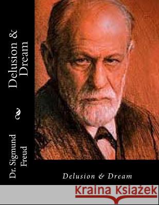 Delusion & Dream Dr Sigmund Freud John Gaha Helen M. Downe 9781511588102 Createspace - książka