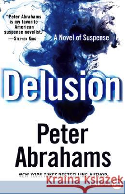 Delusion: A Novel of Suspense Peter Abrahams 9780061469213 Harperluxe - książka
